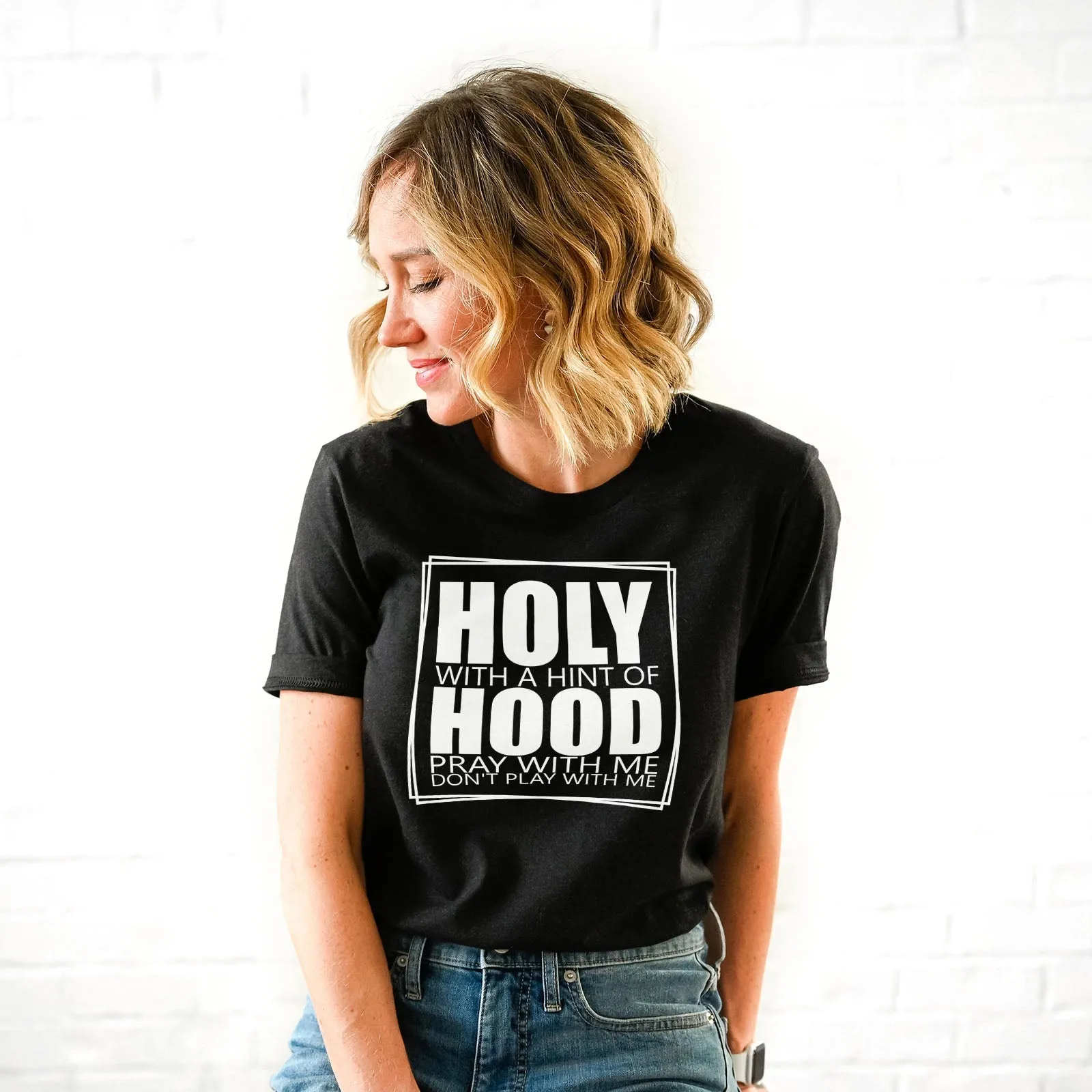 Holy With A Hint Of Hood Tee Shirts For Women - Christian Shirts for Women - Religious Tee Shirts