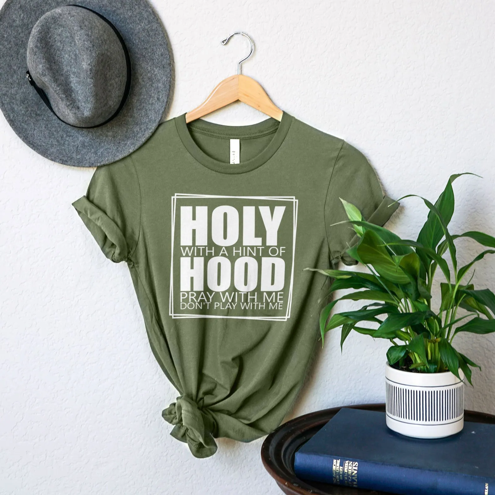 Holy With A Hint Of Hood Tee Shirts For Women - Christian Shirts for Women - Religious Tee Shirts