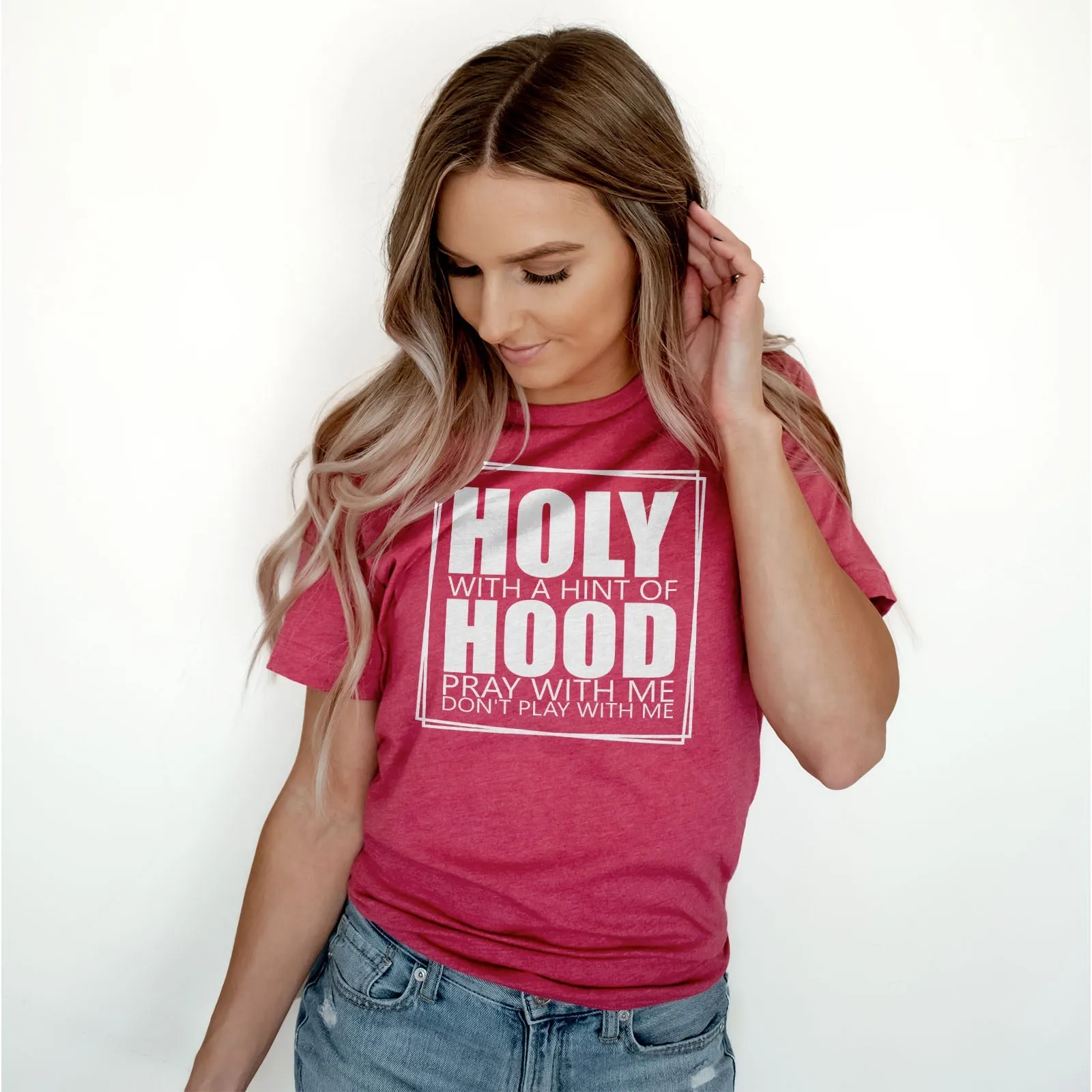 Holy With A Hint Of Hood Tee Shirts For Women - Christian Shirts for Women - Religious Tee Shirts